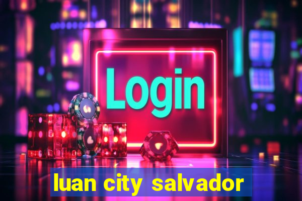 luan city salvador